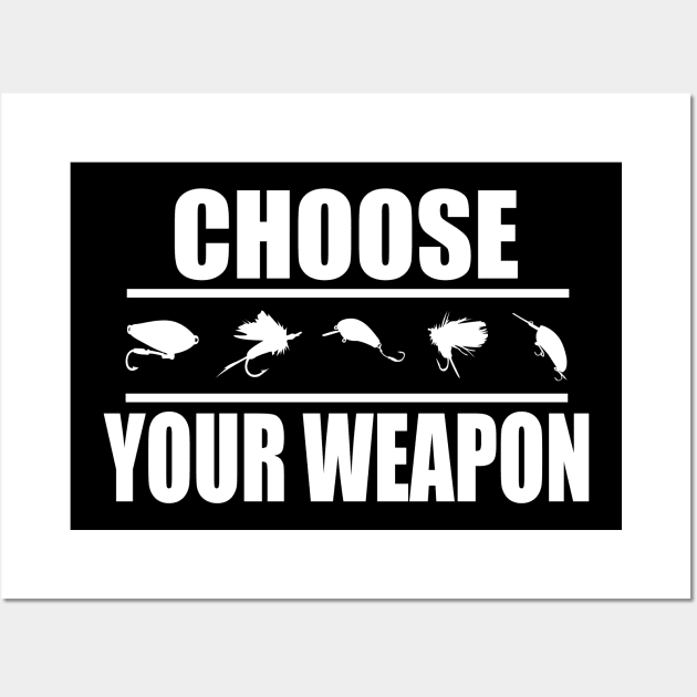 Fishing Lover - Choose Your Weapon Wall Art by Tesign2020